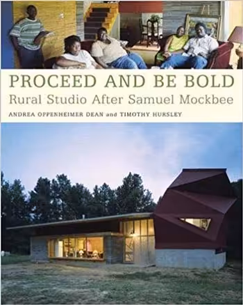 󾕇 دانلود کتاب Proceed and Be Bold - Rural Studio After Samuel Mockbee - دانلود کتاب های دانشگاهی