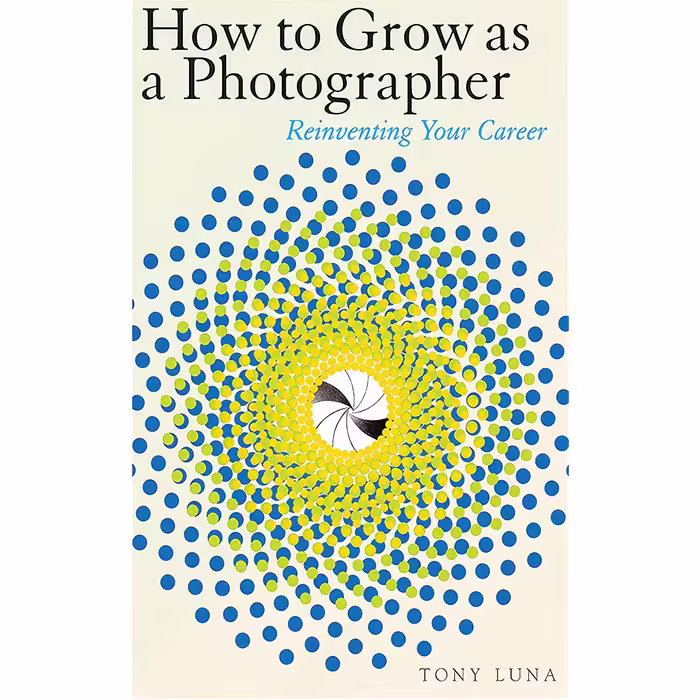 کتاب How to Grow as a Photographer اثر Tony Luna انتشارات Allworth
