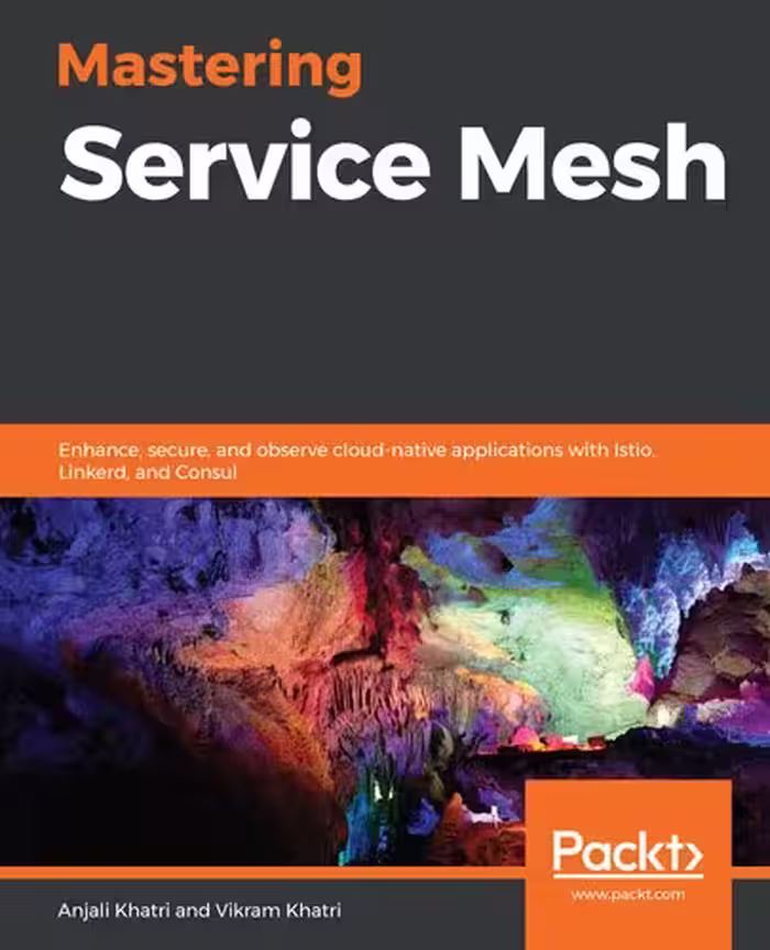 خرید و دانلود نسخه کامل کتاب Mastering Service Mesh: Enhance, secure, and observe cloud-native applications with Istio, Linkerd, and Consul
