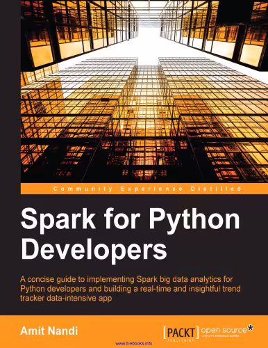 خرید و دانلود نسخه کامل کتاب Spark for Python Developers: A concise guide to implementing Spark Big Data analytics for Python developers, and building a real-time and insightful trend tracker data intensive app