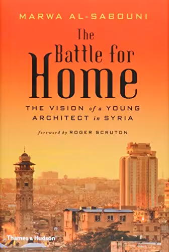 󾕇 دانلود کتاب The Battle For Home - The Vision Of A Young Architect In Syria, 2016 - دانلود کتاب های دانشگاهی