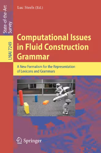 خرید و دانلود نسخه کامل کتاب Computational Issues in Fluid Construction Grammar: A New Formalism for the Representation of Lexicons and Grammars