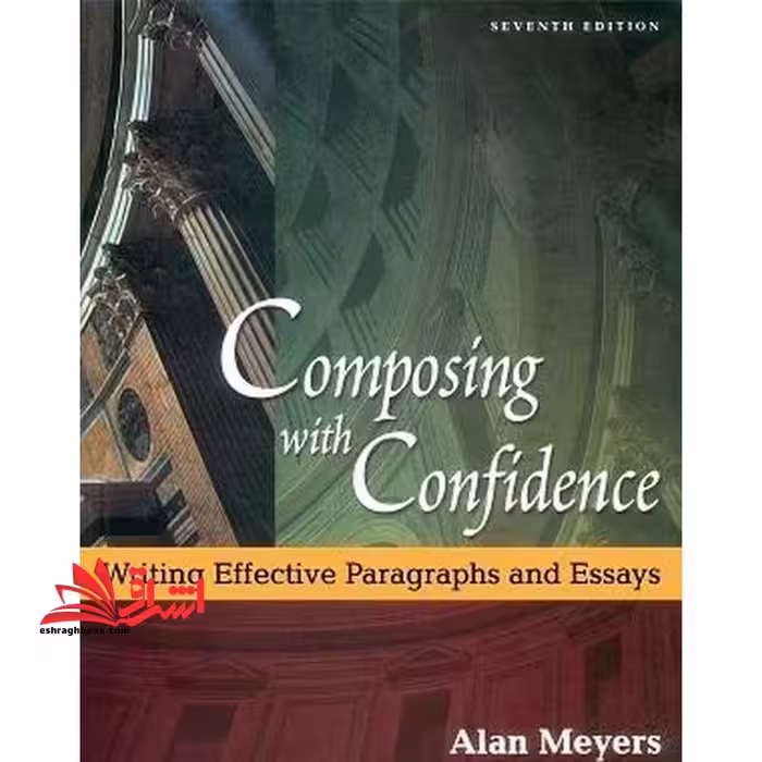 Composing with confidence: writing effective paragraphs and essays seventh - فروشگاه کتاب اشراق