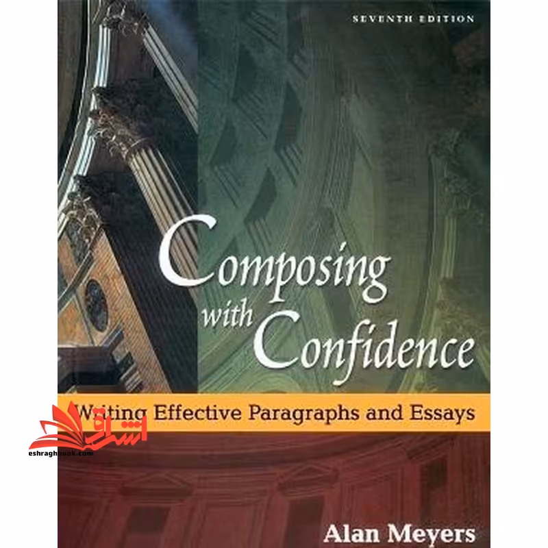 Composing with confidence: writing effective paragraphs and essays seventh - فروشگاه کتاب اشراق