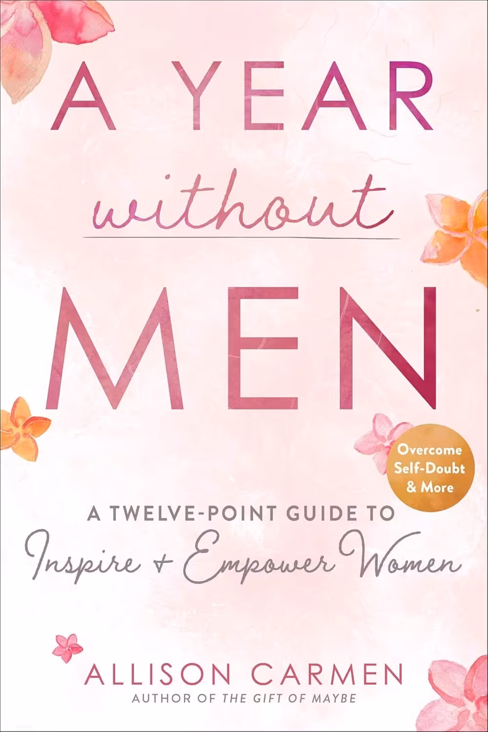 A Year without Men: A Twelve-Point Guide to Inspire   Empower Women (متن کامل)