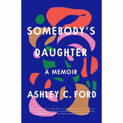 کتاب Somebody&amp;s Daughter اثر Ashley C. Ford انتشارات ‎ Flatiron Books