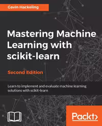 خرید و دانلود نسخه کامل کتاب Mastering Machine Learning with scikit-learn: Apply effective learning algorithms to real-world problems using scikit-learn