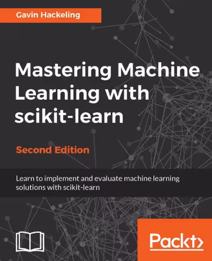خرید و دانلود نسخه کامل کتاب Mastering Machine Learning with scikit-learn: Apply effective learning algorithms to real-world problems using scikit-learn