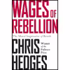 کتاب Wages of Rebellion اثر Chris Hedges انتشارات Bold Type Books