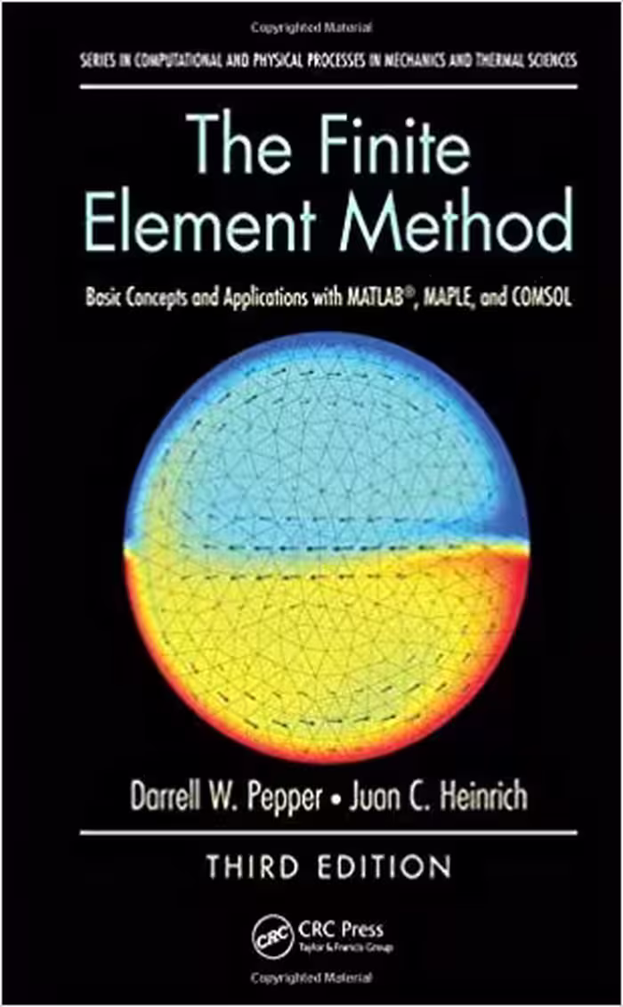 󾕇 دانلود کتاب The Finite Element Method - Basic Concepts And Applications With Matlab, Maple, And Comsol, 3rd ed, 2017 - دانلود کتاب های دانشگاهی