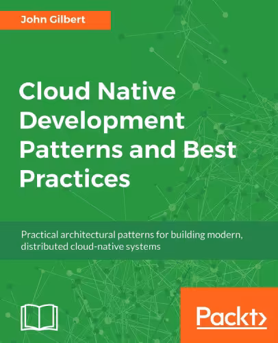 خرید و دانلود نسخه کامل کتاب Cloud Native Development Patterns and Best Practices: Practical architectural patterns for building modern, distributed cloud-native systems