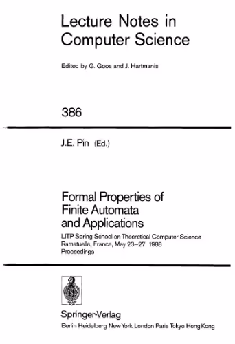 خرید و دانلود نسخه کامل کتاب Formal Properties of Finite Automata and Applications: LITP Spring School on Theoretical Computer Science Ramatuelle, France, May 23–27, 1988 Proceedings
