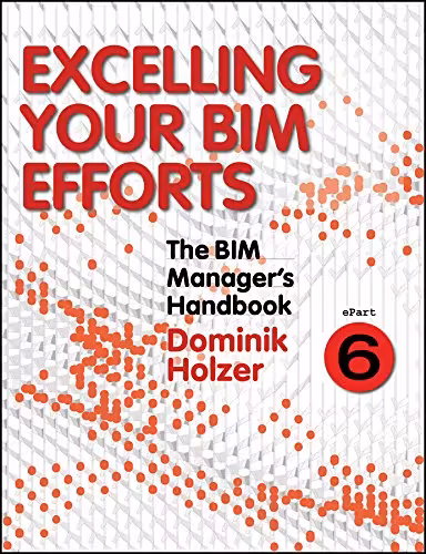خرید و دانلود نسخه کامل کتاب The BIM Manager's Handbook, Part 6: Excelling your BIM Efforts