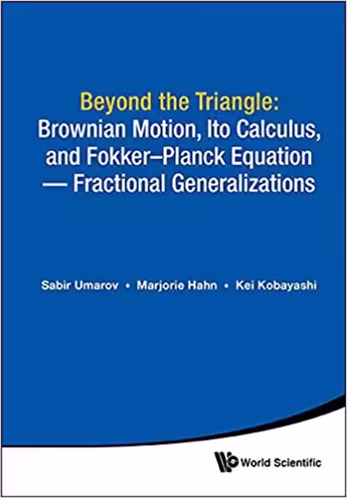 خرید و دانلود نسخه کامل کتاب Beyond the Triangle: Brownian Motion, Ito Calculus, and Fokker-Planck Equation - Fractional Generalizations