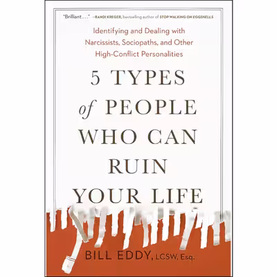کتاب 5 Types of People Who Can Ruin Your Life اثر Bill Eddy انتشارات Penguin Group Inc.