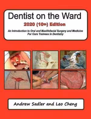 [PDF] دانلود کتاب Dentist On The Ward 2020 - An Introduction To Oral And Maxillofacial Surgery And Medicine For Core Trainees In Dentistry, 10th ed, 2020