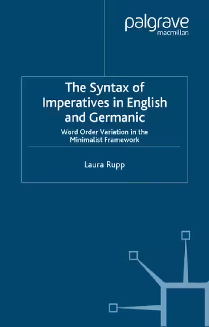 خرید و دانلود نسخه کامل کتاب Syntax of Imperatives in English and Germanic: Word Order Variation in the Minimalist Framework