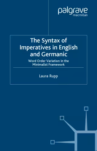 خرید و دانلود نسخه کامل کتاب Syntax of Imperatives in English and Germanic: Word Order Variation in the Minimalist Framework