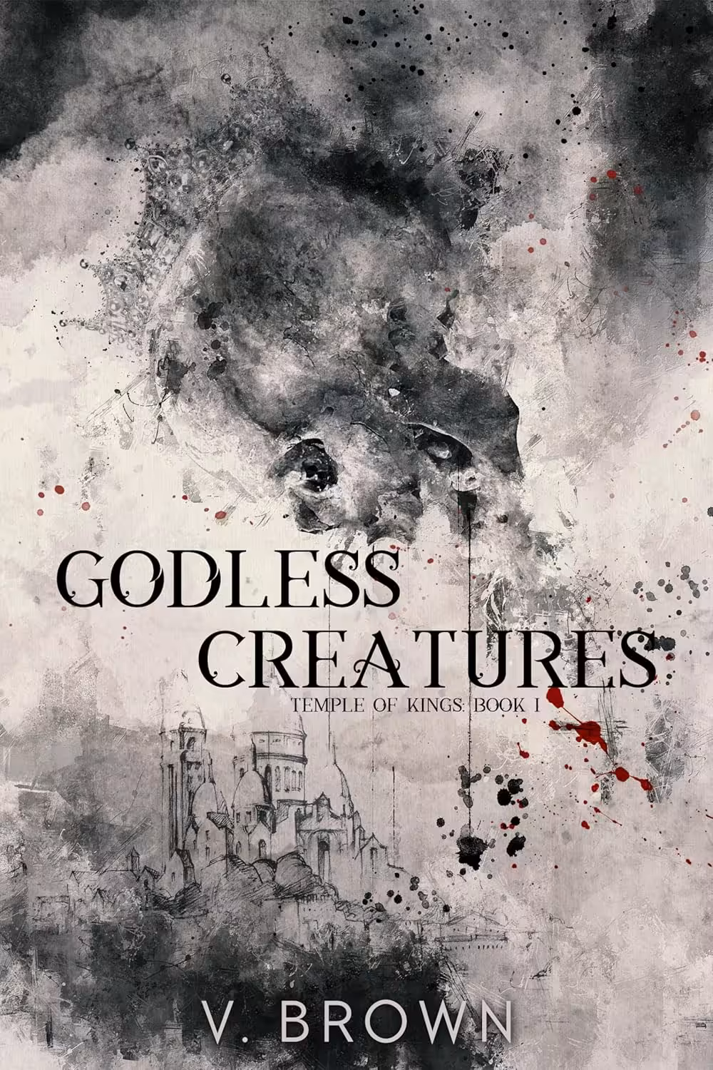 Godless Creatures (Temple of Kings Book 1)