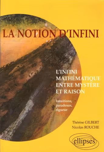خرید و دانلود نسخه کامل کتاب La Notion d’infini : L’Infini mathématique entre mystère et raison