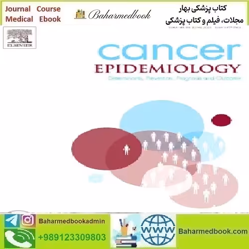 Cancer Epidemiology Volume 88 to 89 2024 TRUE PDF price 8€ - کتاب پزشکی بهار