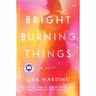کتاب Bright Burning Things: A Novel اثر Lisa Harding انتشارات HarperVia