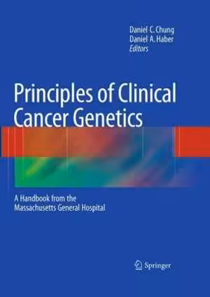 [PDF] دانلود کتاب Principles Of Clinical Cancer Genetics - A Handbook From The Massachusetts General Hospital, 2010
