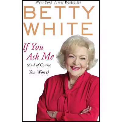 کتاب If You Ask Me: (And of Course You Wont) اثر Betty White انتشارات Berkley