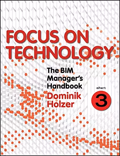خرید و دانلود نسخه کامل کتاب The BIM Manager's Handbook, Part 3: Focus on Technology