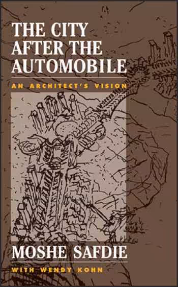 󾕇 دانلود کتاب The City After The Automobile: An Architect's Vision - دانلود کتاب های دانشگاهی
