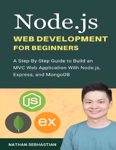 خرید و دانلود نسخه کامل کتاب Node.js Web Development For Beginners: A Step-By-Step Guide to Build an MVC Web Application With Node.js, Express, and MongoDB (Code With Nathan)