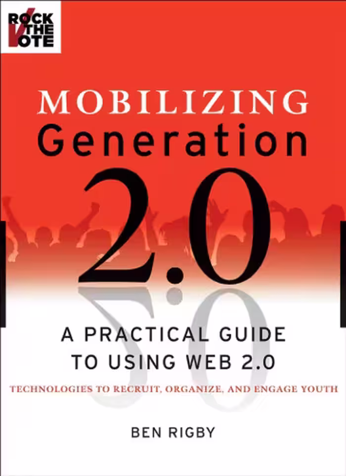 خرید و دانلود نسخه کامل کتاب Mobilizing generation 2.0: a practical guide to using Web 2.0 technologies to recruit, organize, and engage youth