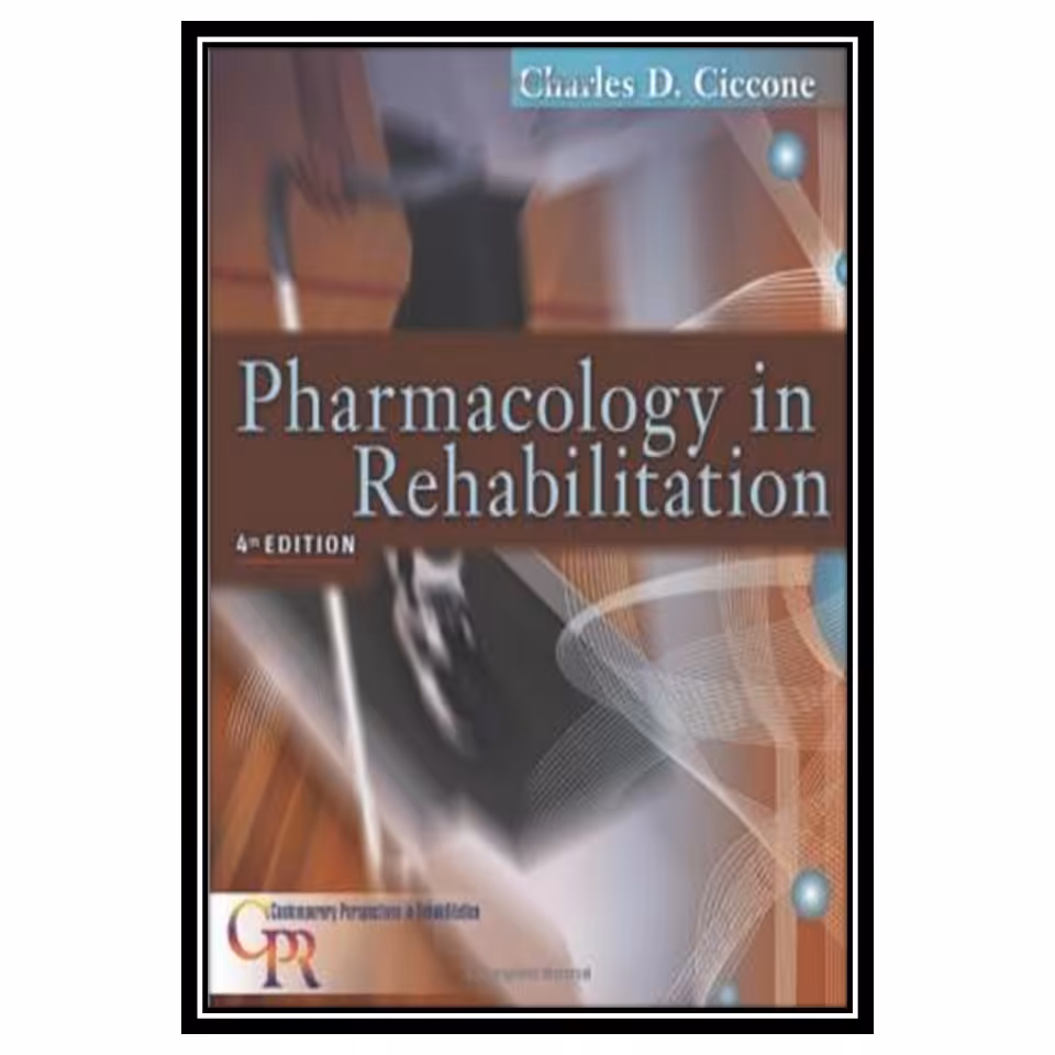 کتاب Pharmacology in Rehabilitation Ciccone اثر Charles Ciccone انتشارات مؤلفین طلایی