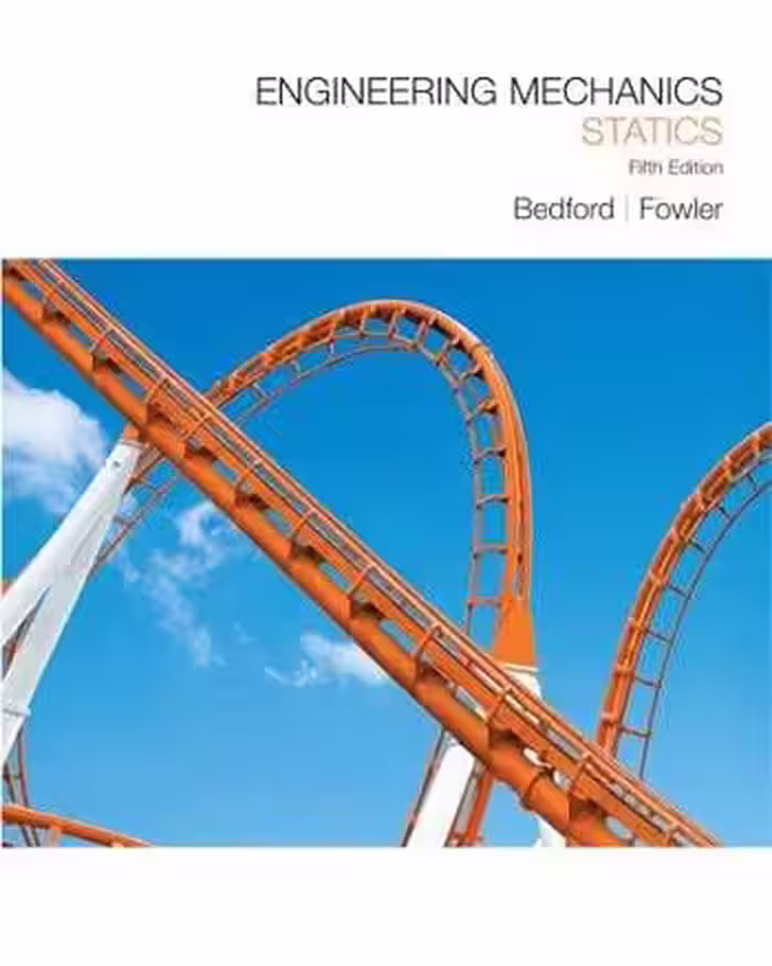 󾕇 A. Bedford, Engineering Mechanics Statics, 5th ed, 2008 - دانلود کتاب های دانشگاهی