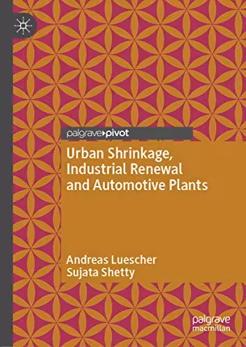 󾕇 دانلود کتاب Urban Shrinkage, Industrial Renewal And Automotive Plants, 2019 - دانلود کتاب های دانشگاهی