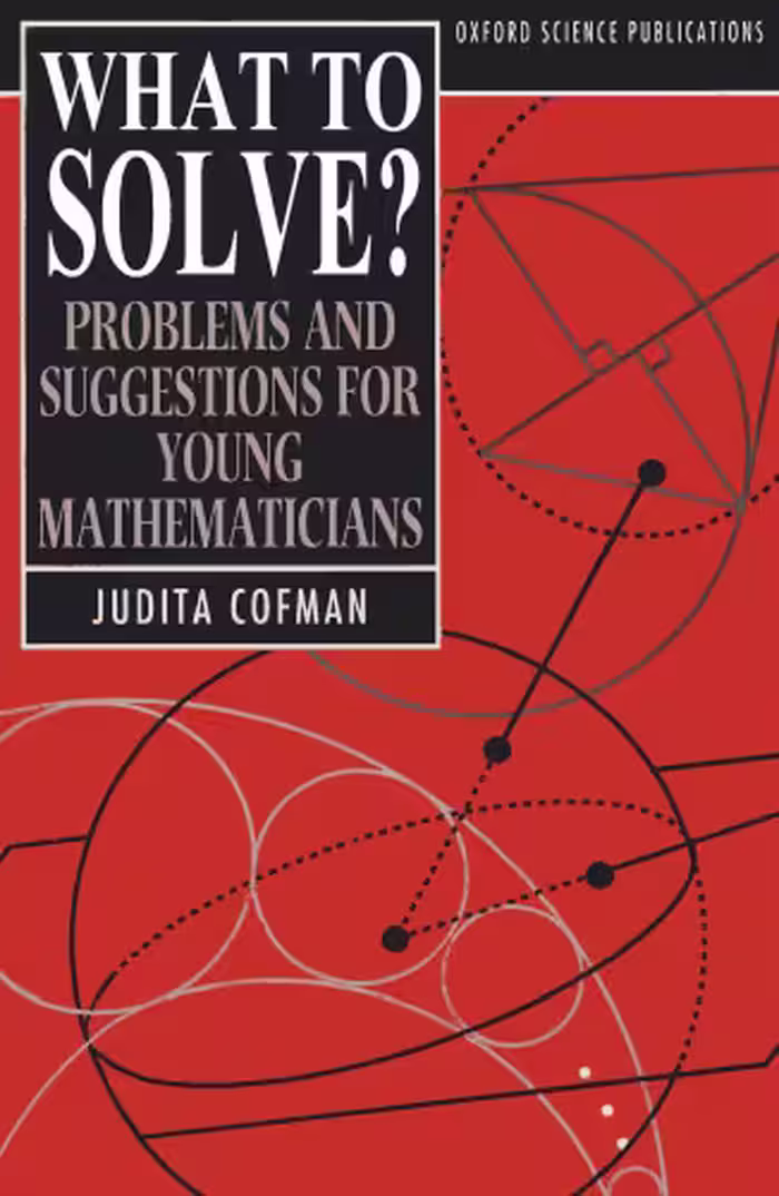 خرید و دانلود نسخه کامل کتاب What to Solve?: Problems and Suggestions for Young Mathematicians