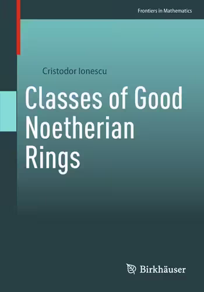 خرید و دانلود نسخه کامل کتاب Classes of Good Noetherian Rings