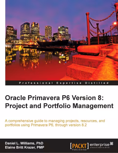 خرید و دانلود نسخه کامل کتاب Oracle Primavera P6 version 8 : project and portfolio management : a comprehensive guide to managing projects, resources, and portfolios using Primavera P6, through version 8.2