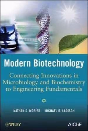 [PDF] دانلود کتاب Modern Biotechnology - Connecting Innovations In Microbiology And Biochemistry To Engineering Fundamentals, 2009
