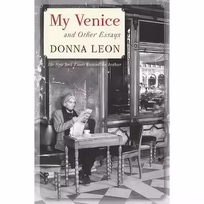 کتاب My Venice and Other Essays اثر Donna Leon انتشارات Atlantic Monthly Press