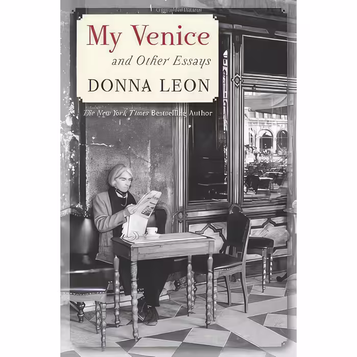 کتاب My Venice and Other Essays اثر Donna Leon انتشارات Atlantic Monthly Press