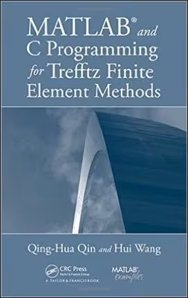 󾕇 Qin Q. H., MATLAB and C Programming for Trefftz Finite Element Methods, 2008 - دانلود کتاب های دانشگاهی