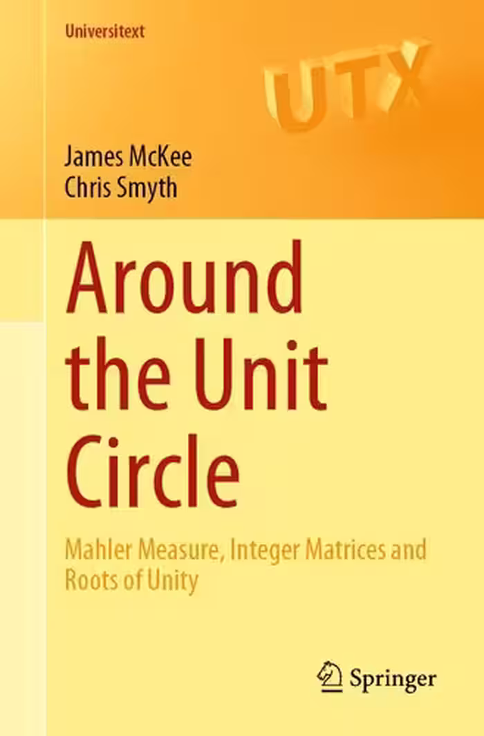 خرید و دانلود نسخه کامل کتاب Around the Unit Circle : Mahler Measure, Integer Matrices and Roots of Unity