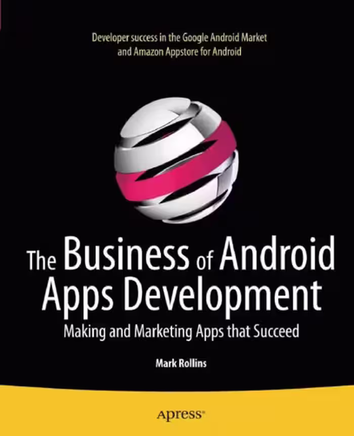 خرید و دانلود نسخه کامل کتاب The Business of Android Apps Development: Making and Marketing Apps that Succeed