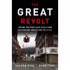 کتاب The Great Revolt اثر Salena Zito and Brad Todd انتشارات Crown Forum