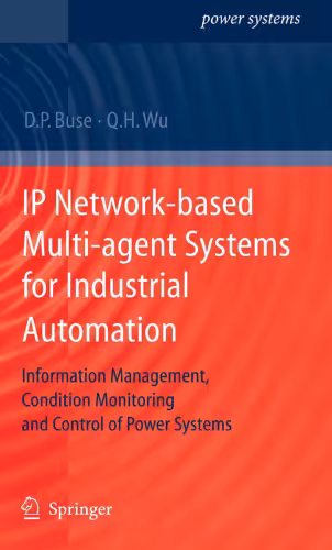 خرید و دانلود نسخه کامل کتاب IP network-based multi-agent systems for industrial automation: information management, condition monitoring and control of power systems