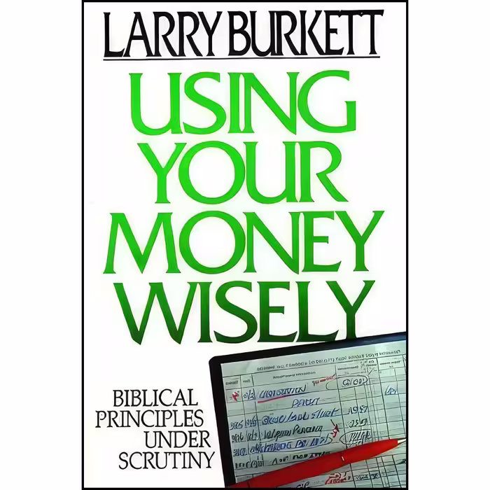 کتاب زبان اصلی Using Your Money Wisely اثر Larry Burkett