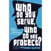 کتاب Who Do You Serve, Who Do You Protect? اثر جمعی از نویسندگان انتشارات Haymarket Books