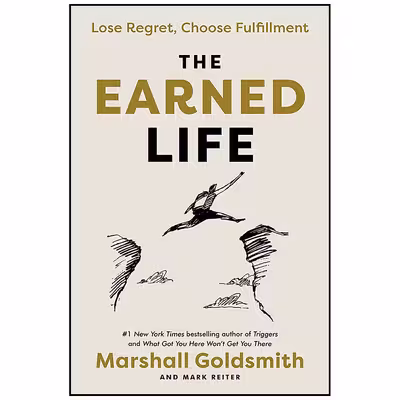 کتاب The Earned Life اثر Marshall Goldsmith and Mark Reiter انتشارات Currency