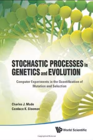 [PDF] دانلود کتاب Stochastic Processes In Genetics And Evolution - Computer Experiments In The Quantification Of Mutation And Selection, 2012
